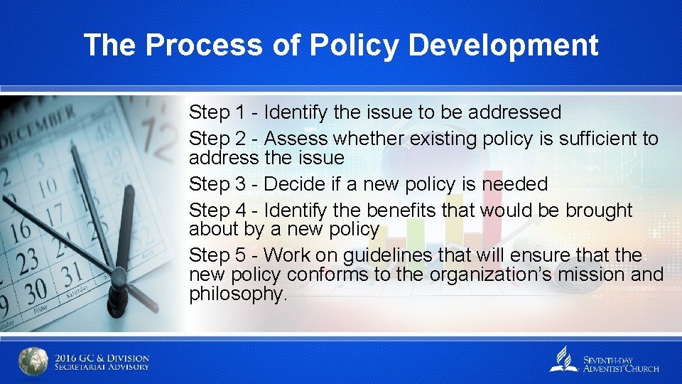 The Process of Policy Development Step 1 - Identify the issue to be addressed