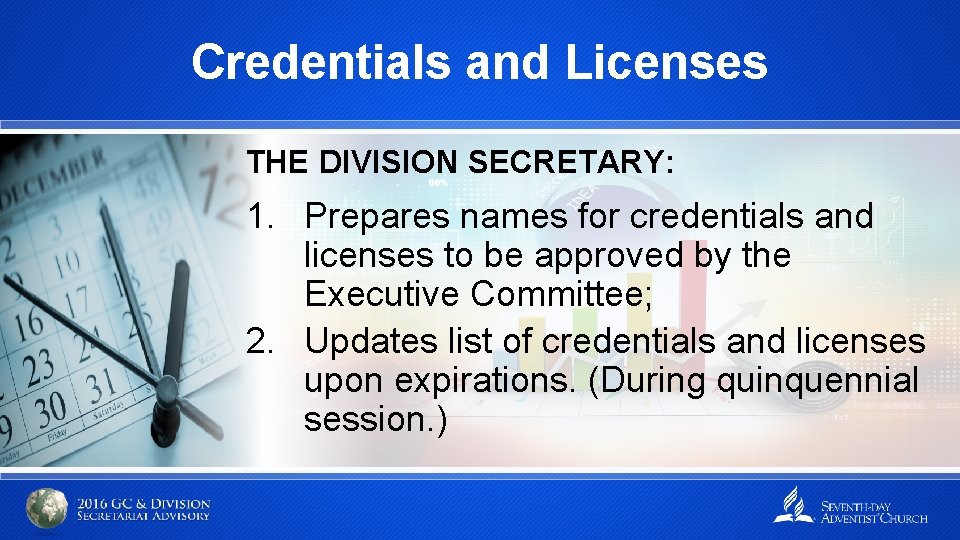 Credentials and Licenses THE DIVISION SECRETARY: 1. Prepares names for credentials and licenses to