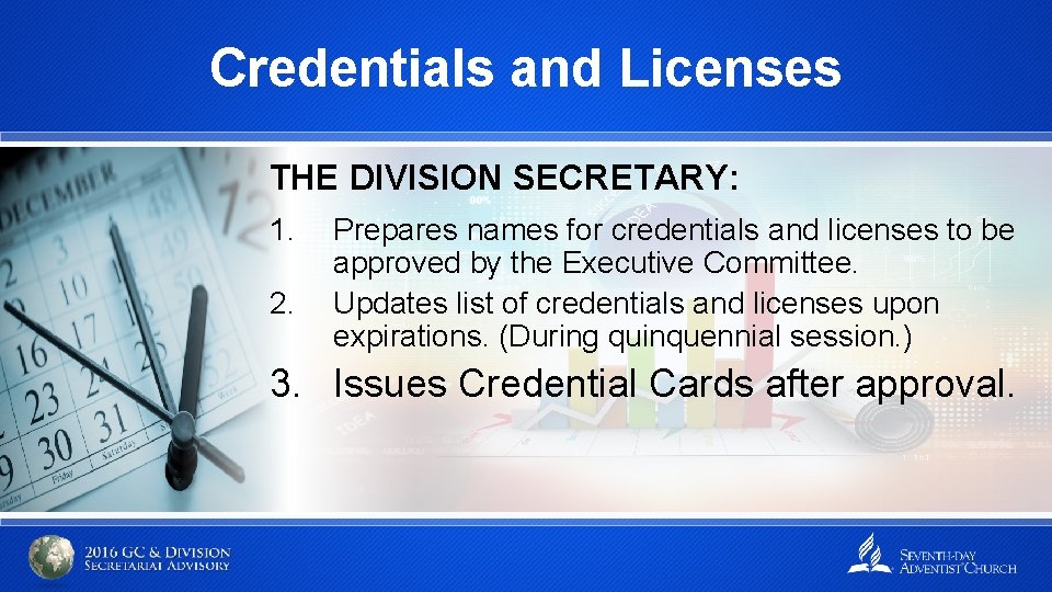 Credentials and Licenses THE DIVISION SECRETARY: 1. 2. Prepares names for credentials and licenses
