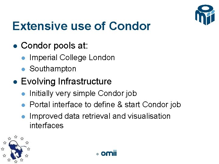 Extensive use of Condor l Condor pools at: l l l Imperial College London