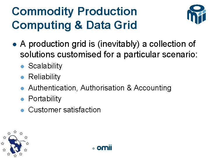 Commodity Production Computing & Data Grid l A production grid is (inevitably) a collection