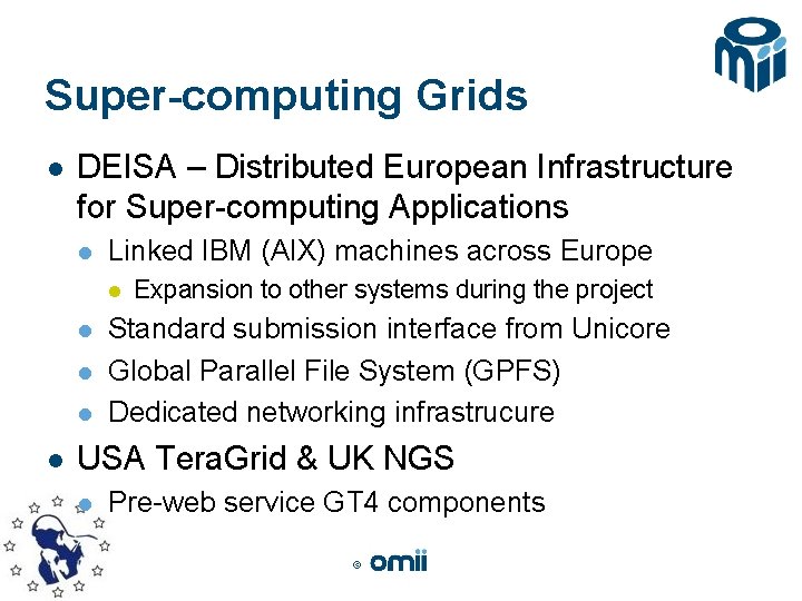 Super-computing Grids l DEISA – Distributed European Infrastructure for Super-computing Applications l Linked IBM