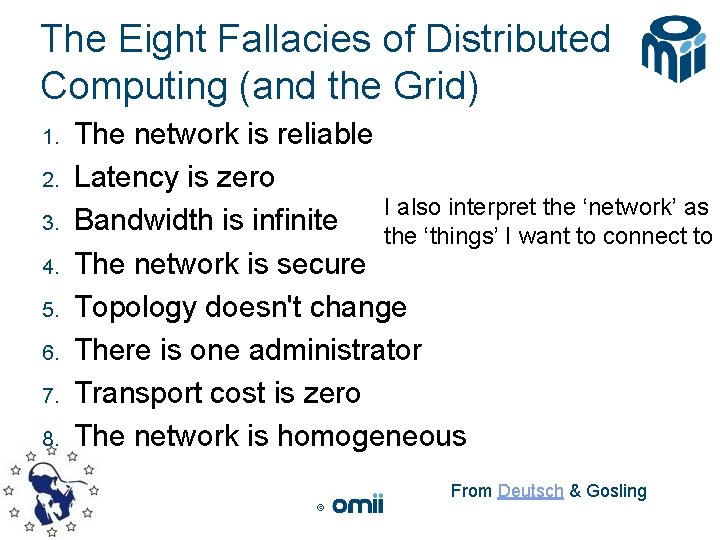 The Eight Fallacies of Distributed Computing (and the Grid) 1. 2. 3. 4. 5.