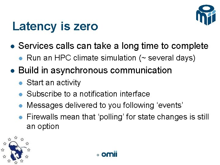 Latency is zero l Services calls can take a long time to complete l