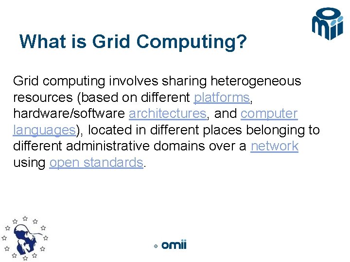What is Grid Computing? Grid computing involves sharing heterogeneous resources (based on different platforms,