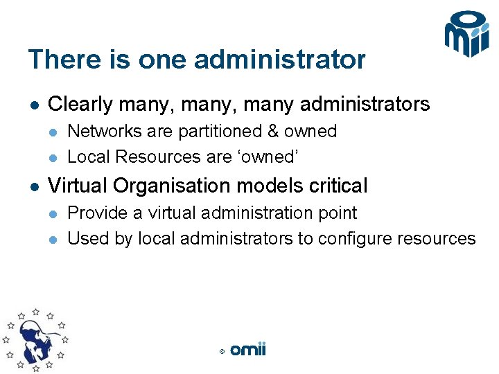 There is one administrator l Clearly many, many administrators l l l Networks are