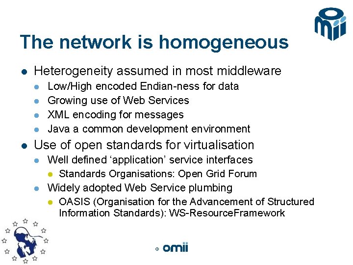 The network is homogeneous l Heterogeneity assumed in most middleware l l l Low/High