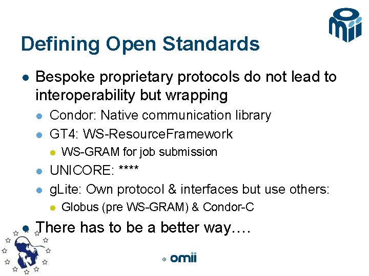 Defining Open Standards l Bespoke proprietary protocols do not lead to interoperability but wrapping