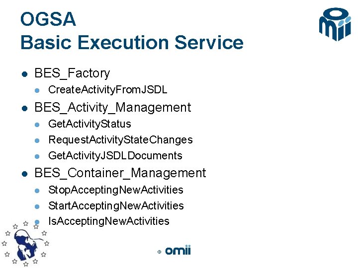 OGSA Basic Execution Service l BES_Factory l l BES_Activity_Management l l Create. Activity. From.