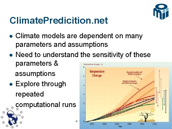 Climate. Predicition. net Climate models are dependent on many parameters and assumptions l Need