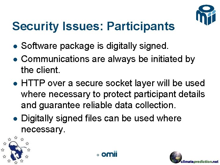 Security Issues: Participants l l Software package is digitally signed. Communications are always be
