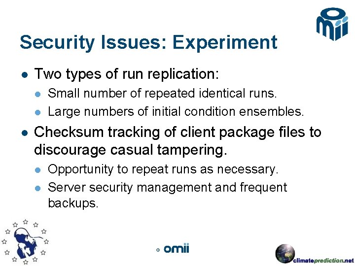 Security Issues: Experiment l Two types of run replication: l l l Small number