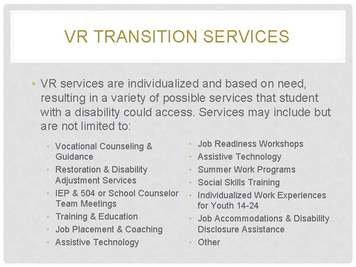 VR TRANSITION SERVICES • VR services are individualized and based on need, resulting in