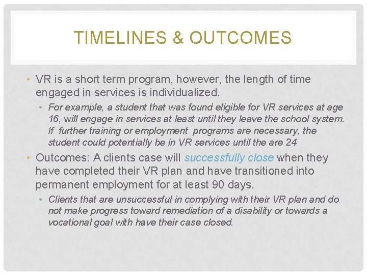 TIMELINES & OUTCOMES • VR is a short term program, however, the length of