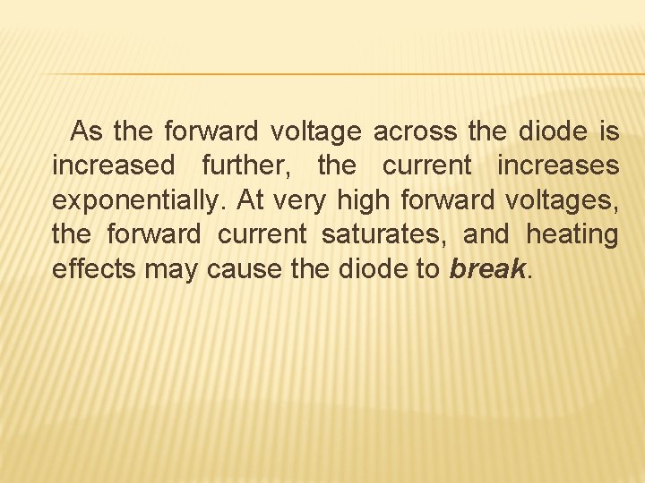 As the forward voltage across the diode is increased further, the current increases exponentially.