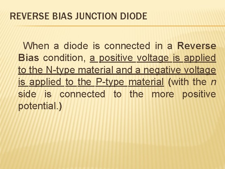 REVERSE BIAS JUNCTION DIODE When a diode is connected in a Reverse Bias condition,