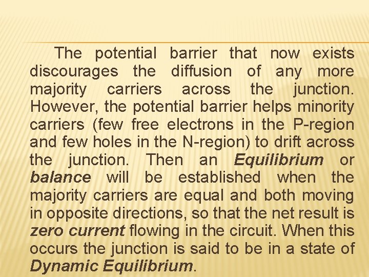 The potential barrier that now exists discourages the diffusion of any more majority carriers
