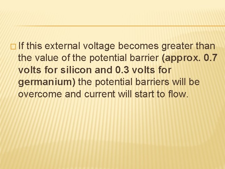 � If this external voltage becomes greater than the value of the potential barrier