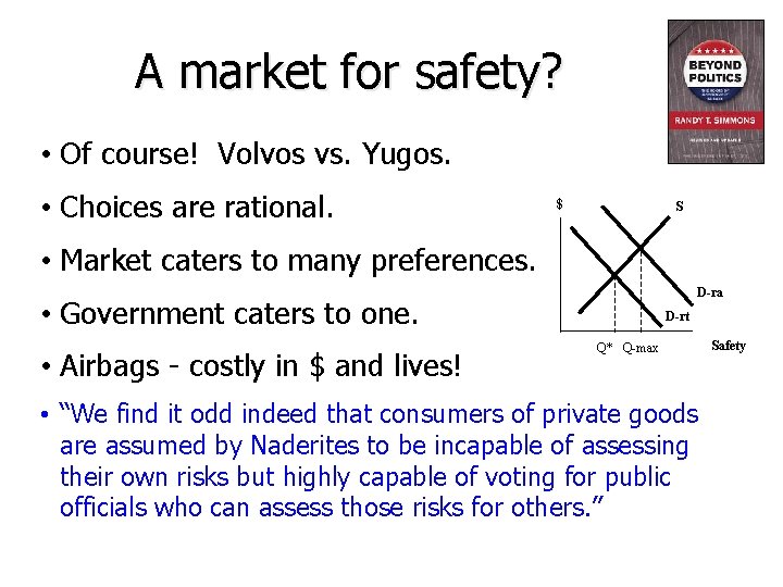 A market for safety? • Of course! Volvos vs. Yugos. • Choices are rational.
