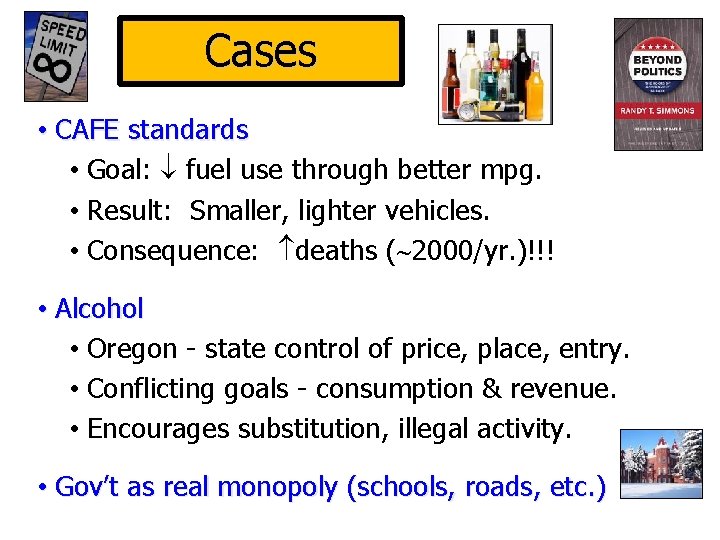 Cases • CAFE standards • Goal: fuel use through better mpg. • Result: Smaller,