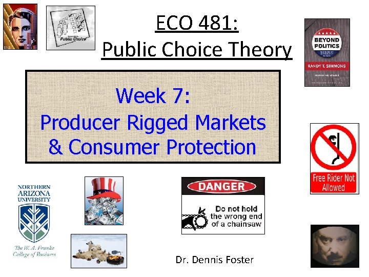 ECO 481: Public Choice Theory Week 7: Producer Rigged Markets & Consumer Protection Dr.