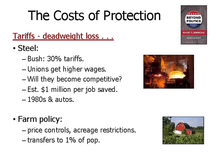 The Costs of Protection Tariffs - deadweight loss. . . • Steel: – Bush: