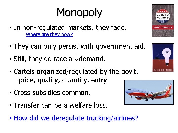 Monopoly • In non-regulated markets, they fade. Where are they now? • They can