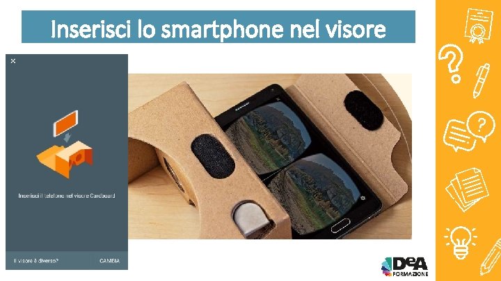 Inserisci lo smartphone nel visore 