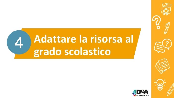 4 Adattare la risorsa al grado scolastico 