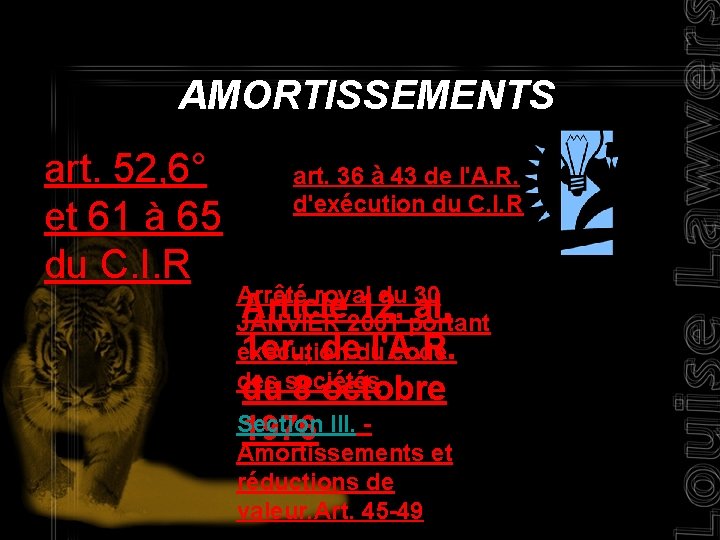 AMORTISSEMENTS art. 52, 6° et 61 à 65 du C. I. R art. 36