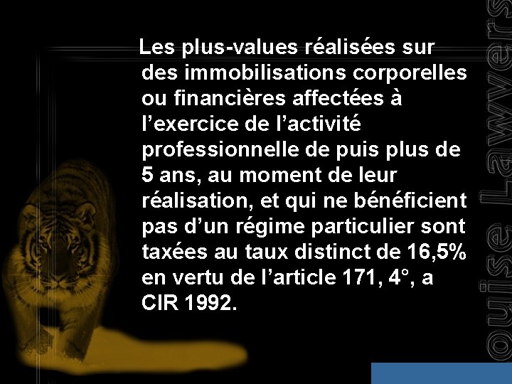 Les plus-values réalisées sur des immobilisations corporelles ou financières affectées à l’exercice de l’activité