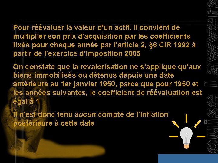 Pour réévaluer la valeur d'un actif, il convient de multiplier son prix d'acquisition par