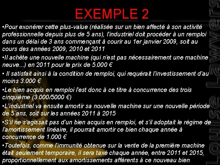 EXEMPLE 2 • Pour exonérer cette plus-value (réalisée sur un bien affecté à son