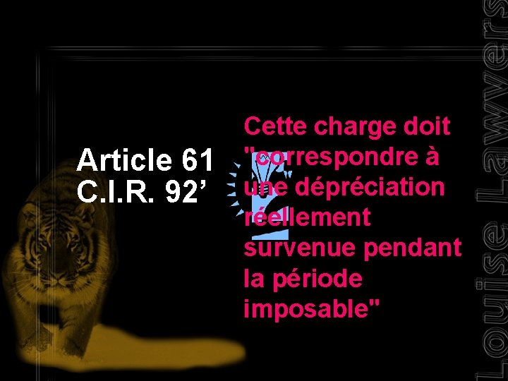 Article 61 C. I. R. 92’ Cette charge doit "correspondre à une dépréciation réellement