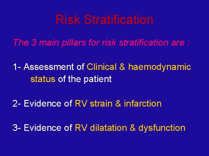Risk Stratification The 3 main pillars for risk stratification are : 1 - Assessment
