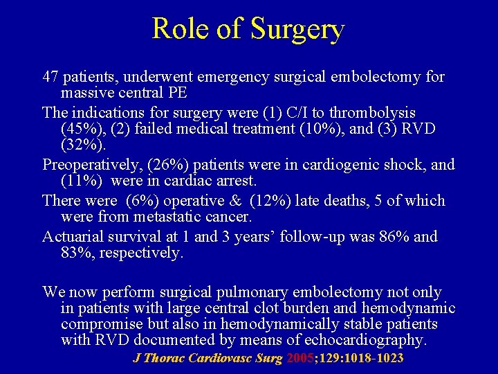 Role of Surgery 47 patients, underwent emergency surgical embolectomy for massive central PE The
