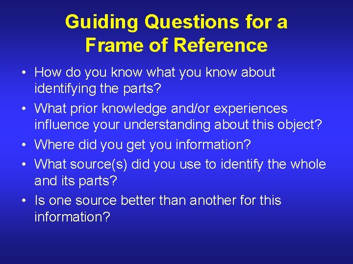 Guiding Questions for a Frame of Reference • How do you know what you