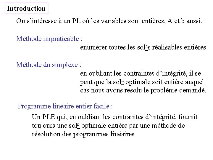 Introduction On s’intéresse à un PL où les variables sont entières, A et b