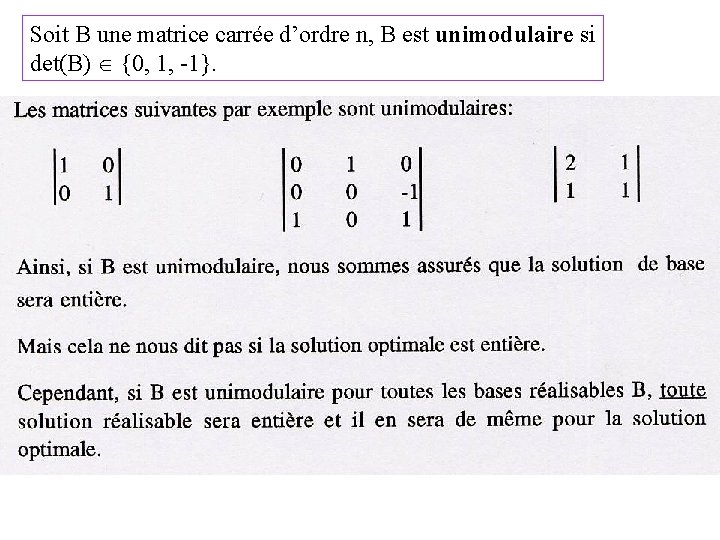 Soit B une matrice carrée d’ordre n, B est unimodulaire si det(B) {0, 1,