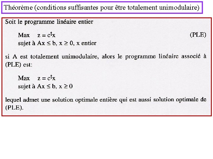 Théorème (conditions suffisantes pour être totalement unimodulaire) 