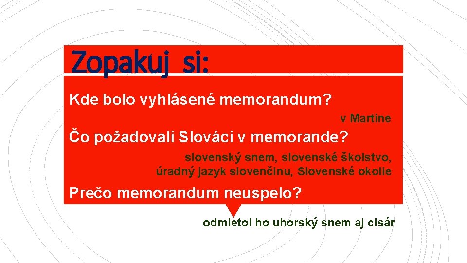 Zopakuj si: Kde bolo vyhlásené memorandum? v Martine Čo požadovali Slováci v memorande? slovenský