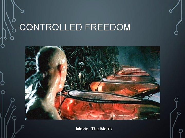 CONTROLLED FREEDOM Movie: The Matrix 