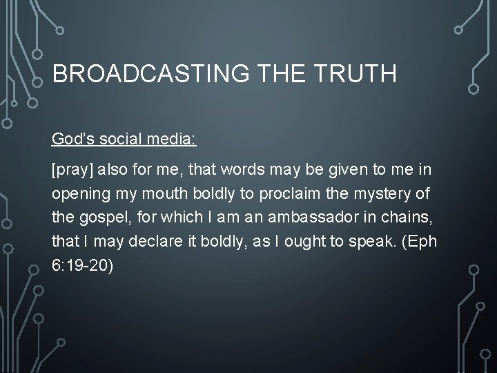 BROADCASTING THE TRUTH God’s social media: [pray] also for me, that words may be