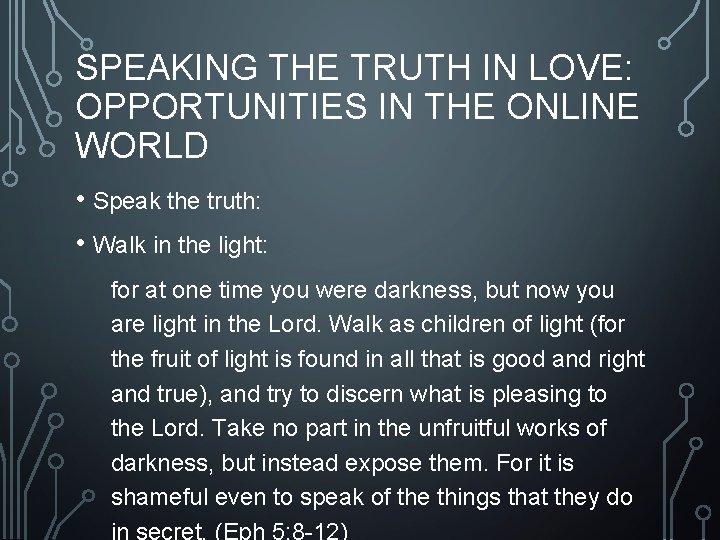 SPEAKING THE TRUTH IN LOVE: OPPORTUNITIES IN THE ONLINE WORLD • Speak the truth: