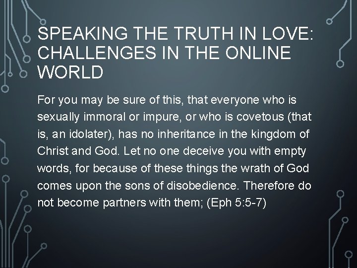 SPEAKING THE TRUTH IN LOVE: CHALLENGES IN THE ONLINE WORLD For you may be