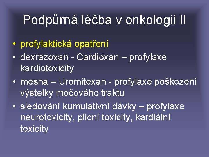 Podpůrná léčba v onkologii II • profylaktická opatření • dexrazoxan - Cardioxan – profylaxe