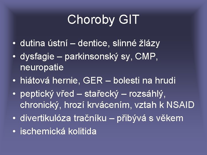 Choroby GIT • dutina ústní – dentice, slinné žlázy • dysfagie – parkinsonský sy,