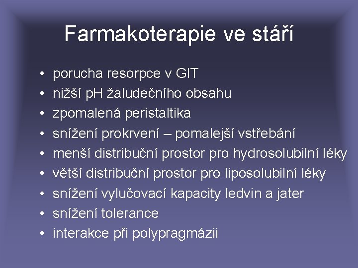 Farmakoterapie ve stáří • • • porucha resorpce v GIT nižší p. H žaludečního