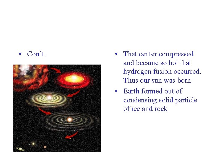  • Con’t. • That center compressed and became so hot that hydrogen fusion