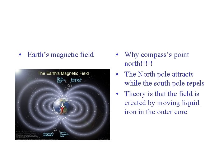  • Earth’s magnetic field • Why compass’s point north!!!!! • The North pole